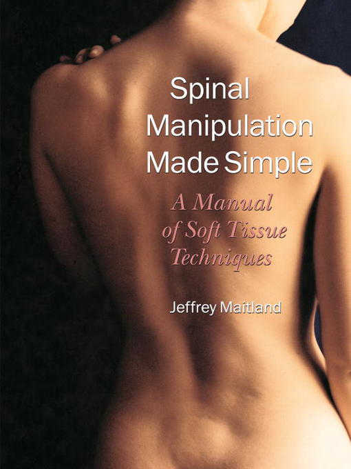 Title details for Spinal Manipulation Made Simple by Jeffrey Maitland - Available